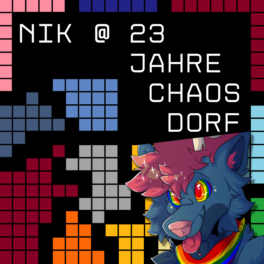 Coverbild meines Chaosdorf-Geburtstag-Sets. Es ist das normale Logo des "23 Jahre Chaosdorf" (sieht ein bisschen aus wie Tetris, oben rechts der Schriftzug in einer schwarzen Box), aber es wurde "Nik @" hinzugefügt. Und in der Ecke ist meine Fursona, wie sie auch Queerpnotisiert. Oder so. (gay hypno OwO)