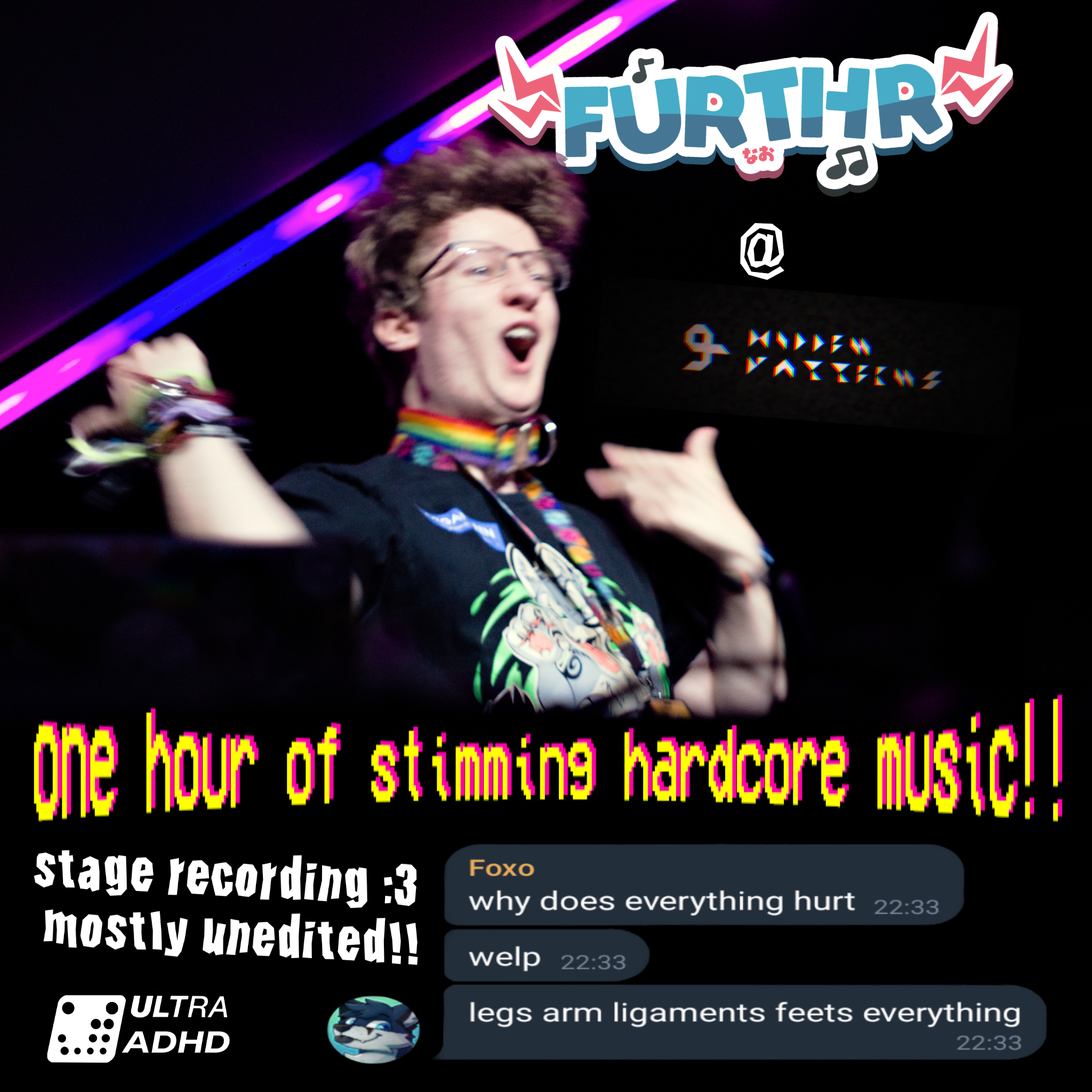 Very chaotic cover art of me going WHOOO on the GPN 23 stage. There's some text below me going poggers: one hour of stimming hardcore music! the text is yellow and pink for maximum eyestrain. below that there's the info text "stage recording, mostly unedited", a fake "Ultra ADHD" logo, and a screenshot of chat messages from a friend. After the set, Foxo wrote: "why does everything hurt. welp. legs arm ligaments feets everything".